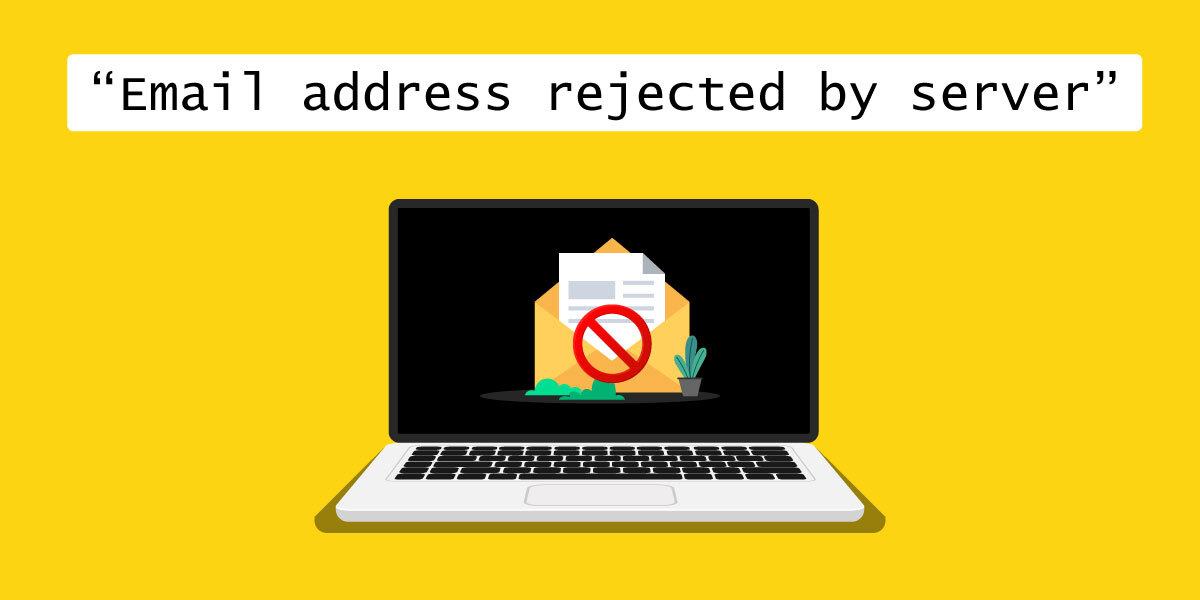 “Email-address-rejected-by-server” “Email-address-rejected-by-server”
